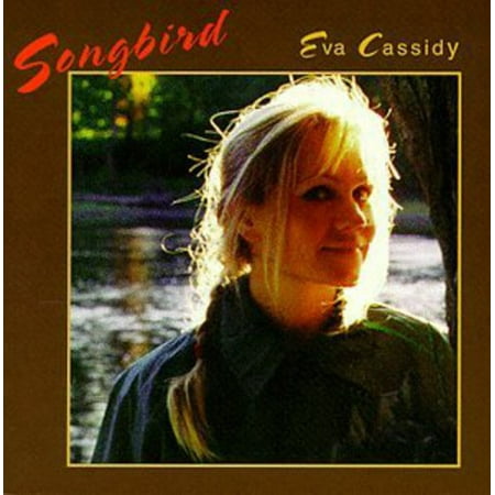 Songbird (The Best Of Eva Cassidy Cd)
