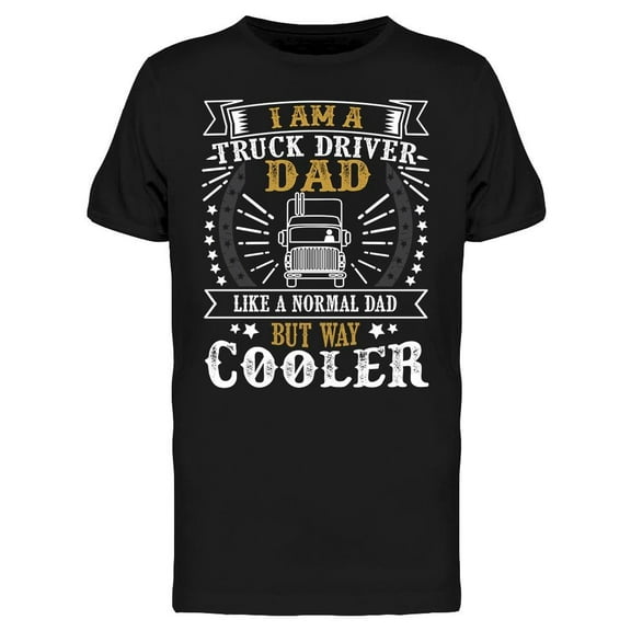 Father's Day Truck Driver Dad T-Shirt Men -Image by Shutterstock, Male XX-Large