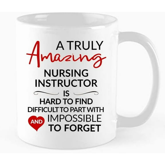 A Truly Amazing Nursing Instructor is Hard To Find, Nursing Instructor Cup, Thank You Nursing Instructor Gift, Birthday, Christmas Gift,11 oz Novelty Mug
