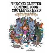 Pre-Owned The Only Clutter Control Book You'll Ever Need: Fast, Easy Ways to Clean Up the Mess and Conquer the Chaos (Paperback) 1593370229 9781593370220