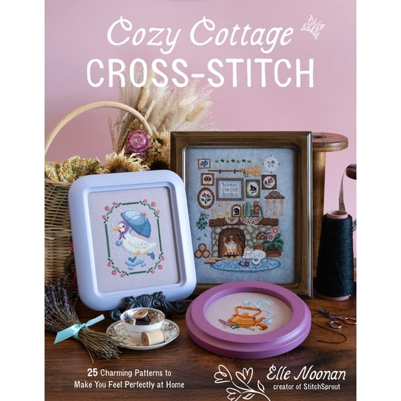 Cozy Cottage Cross-Stitch: 25 Charming Patterns to Make You Feel Perfectly at Home, (Paperback)