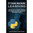 thumbnail image 1 of Pre-Owned Python Machine Learning: A Deep Dive Into Python Machine Learning and Deep Learning, Using Tensor Flow and Keras: From Beginner to Advance (Paperback) 1731573731 9781731573735, 1 of 1