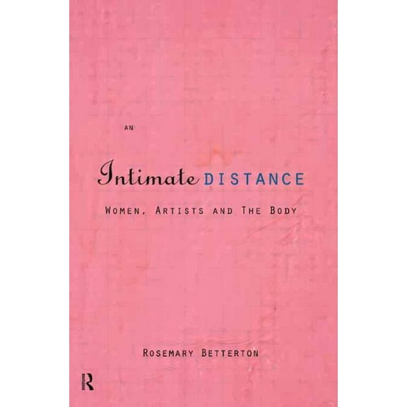 An Intimate Distance: Women, Artists and the Body, (Paperback)