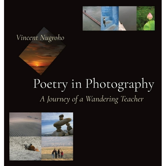 Poetry in Photography: A Journey of a Wandering Teacher, (Hardcover)