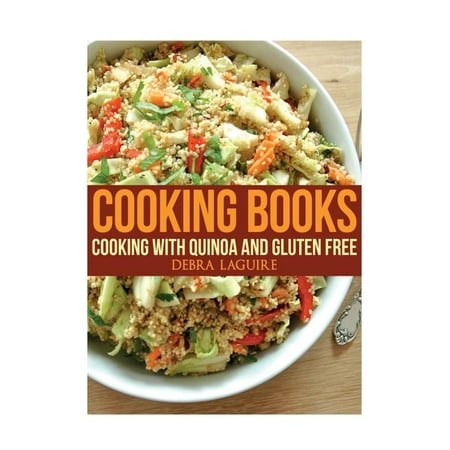 Cooking Books : Cooking with Quinoa and Gluten Free (Paperback)