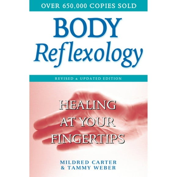 Pre-Owned Body Reflexology: Healing at Your Fingertips, Revised and Updated Edition (Paperback 9780735203563) by Mildred Carter, Tammy Weber
