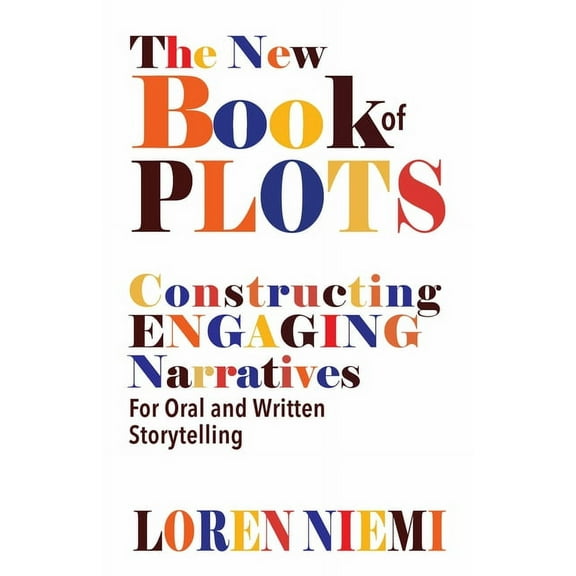 The New Book of Plots : Constructing Engaging Narratives for Oral and Written Storytelling (Paperback)