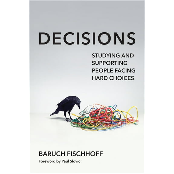 Decisions: Studying and Supporting People Facing Hard Choices, (Paperback)