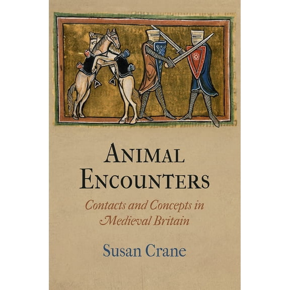 Middle Ages Animal Encounters: Contacts and Concepts in Medieval Britain, (Hardcover)