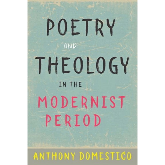 Poetry and Theology in the Modernist Period