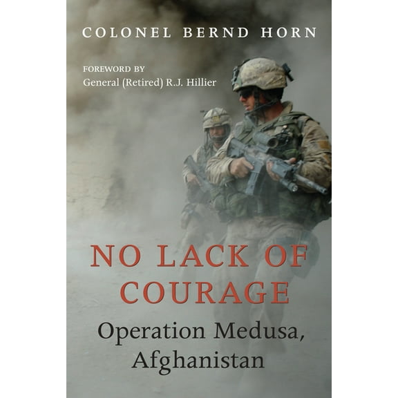 No Lack of Courage: Operation Medusa, Afghanistan, (Paperback)