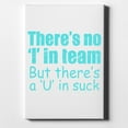 thumbnail image 1 of There's No I in Team There's a U in Suck - 8" x 10" - Decorative Canvas Wall Art - White Edge - 5/8" Gallery Wrapped, 1 of 2