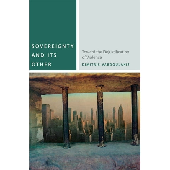 Commonalities: Sovereignty and Its Other: Toward the Dejustification of Violence (Hardcover)