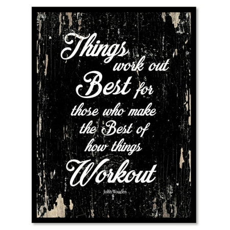 Things work out best for those who make the best of how things workout - John Wooden Motivation Quote Saying Black Canvas Print with Picture Frame Home Decor Wall Art Gift Ideas 28