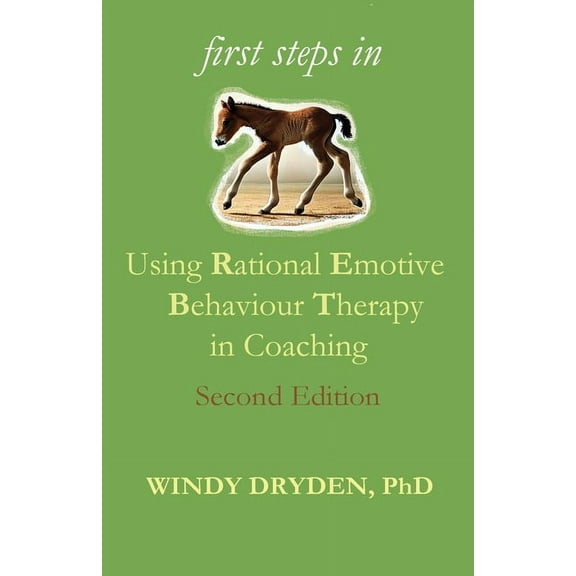 First Steps in Using Rational Emotive Behaviour Therapy in Coaching, (Paperback)