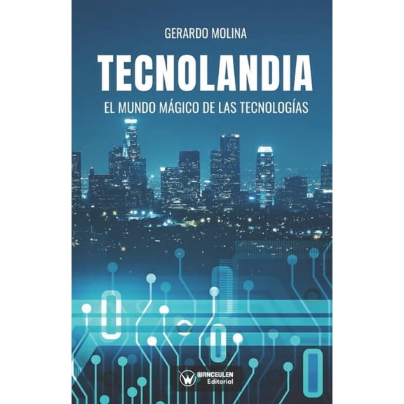 Tecnolandia : El mundo mágico de las tecnologías (Paperback)