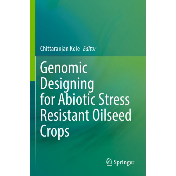 Genomic Designing for Abiotic Stress Resistant Oilseed Crops, (Paperback)