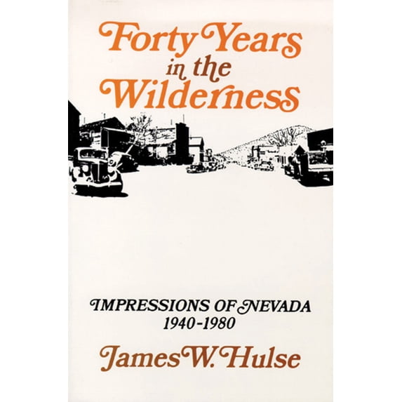 Pre-Owned Forty Years in the Wilderness: Impressions of Nevada, 1940-1980 (Paperback) 0874170990 9780874170993