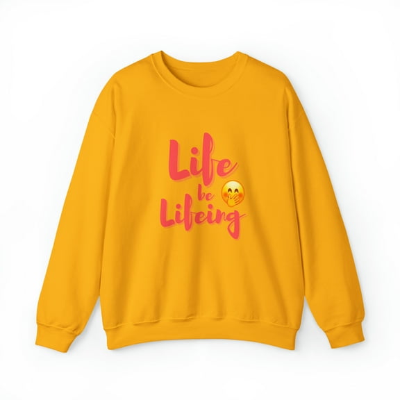 Life Be Lifeing Unisex Heavy Blendâ„¢ Crewneck Sweatshirt Sweater