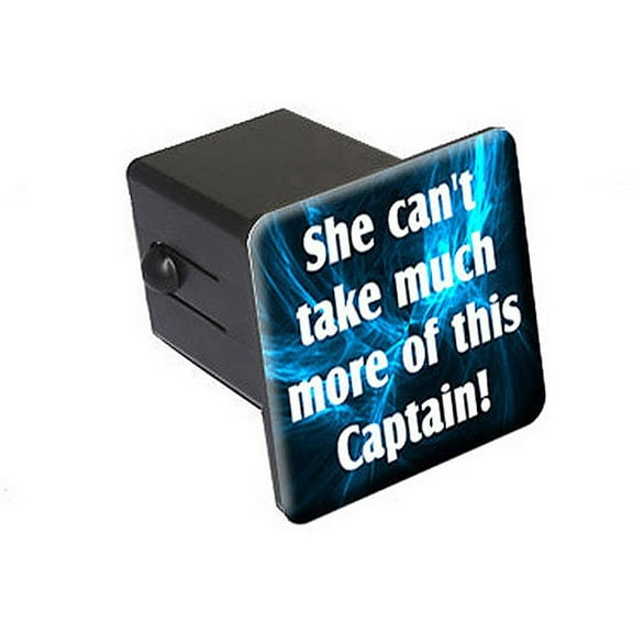She Can't Take Much More Of This Captain, Star Trek 2" Tow Trailer Hitch Cover Plug Insert