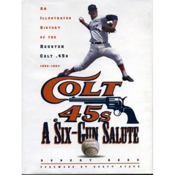Pre-Owned A Six-Gun Salute: An Illustrated History of the Houston Colt .45s (Hardcover) 0884152839 9780884152835