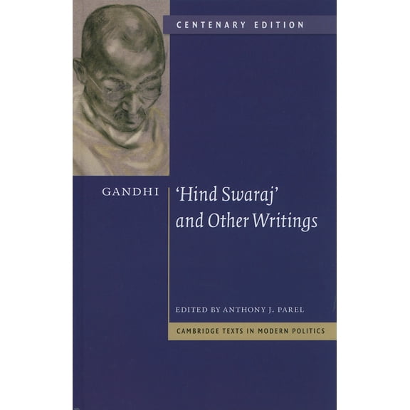 Cambridge Texts in Modern Politics Gandhi: 'Hind Swaraj' and Other Writings Centenary Edition, (Hardcover)