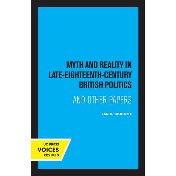 Myth and Reality in Late Eighteenth Century British Politics, (Paperback)