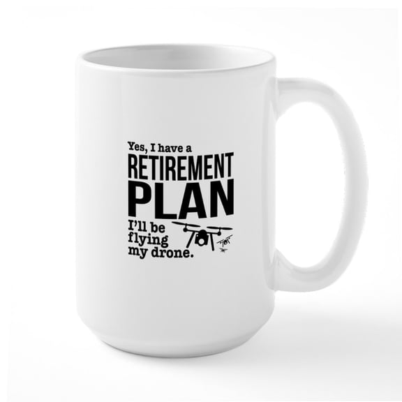 CafePress - Drone Retirement Plan Mugs - 15 oz Ceramic Large White Nolvety Mug