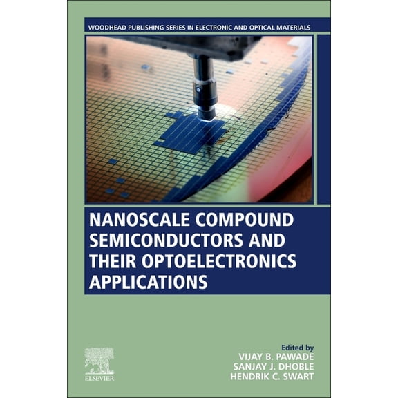 Woodhead Publishing Electronic and Optic Nanoscale Compound Semiconductors and Their Optoelectronics Applications, (Paperback)