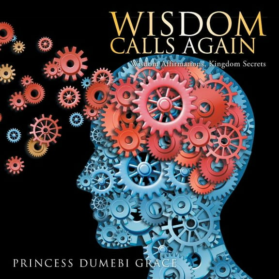 Wisdom Calls Again : Wisdom Affirmations, Kingdom Secrets