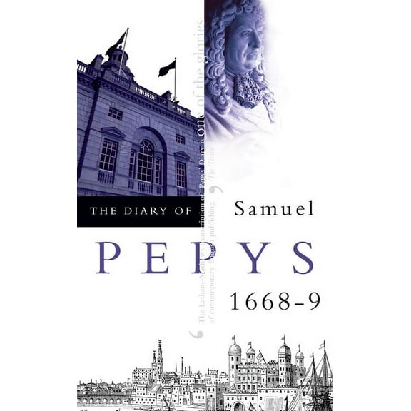 The Diary of Samuel Pepys: 1668-1669
