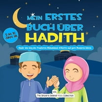 Mein erstes Buch Ã¼ber Hadith: Kinder den Weg des Propheten Mohammed, Etikette und gute Manieren lehren, (Paperback)