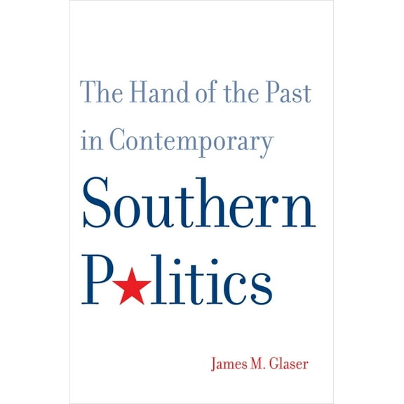 The Hand of the Past in Contemporary Southern Politics (Paperback)