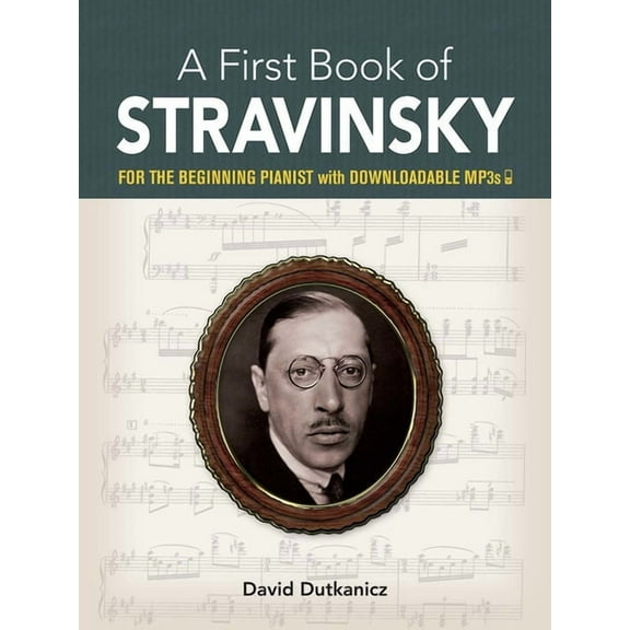 Dover Classical Piano Music for Beginner A First Book of Stravinsky: For the Beginning Pianist with Downloadable Mp3s, (Paperback)