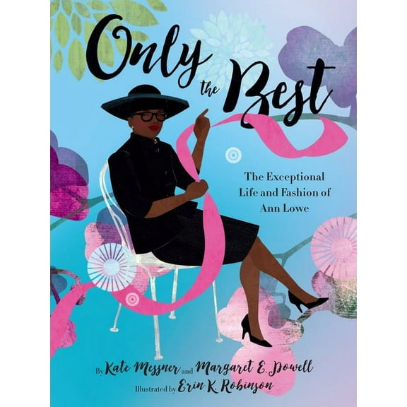 Only the Best: The Exceptional Life and Fashion of Ann Lowe, (Hardcover)