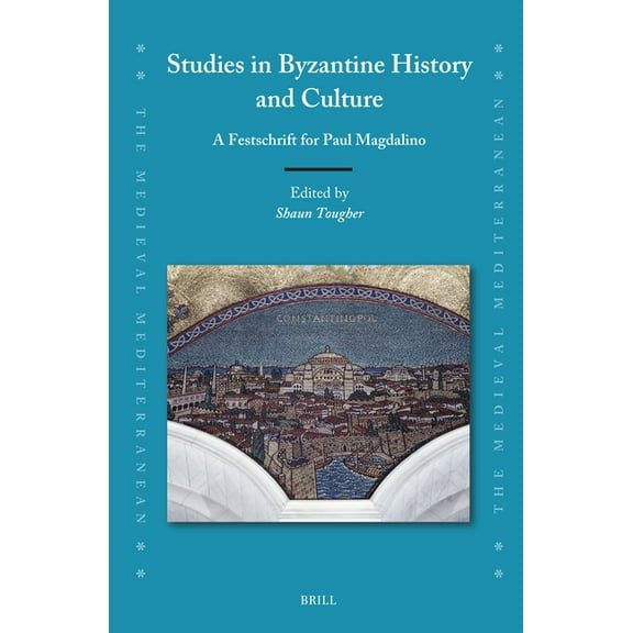Medieval Mediterranean Studies in Byzantine History and Culture: A Festschrift for Paul Magdalino, Book 141, (Hardcover)