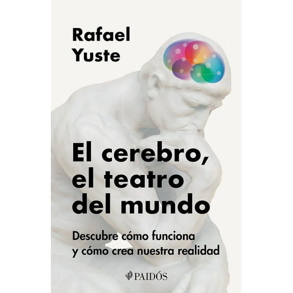 El Cerebro, El Teatro del Mundo: Descubre Cómo Funciona Y Cómo Crea Nuestra Realidad / Brain: The World's Stage, (Paperback)
