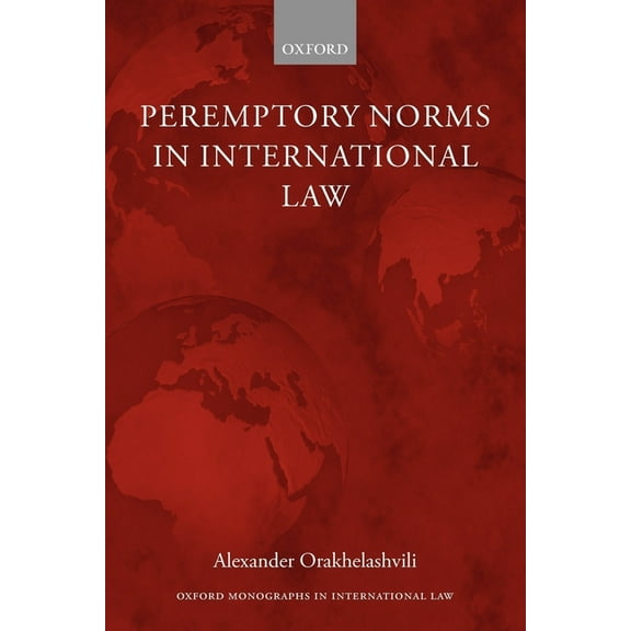 Oxford Monographs in International Law Peremptory Norms in International Law Oxford Monographs in International Law, (Paperback)