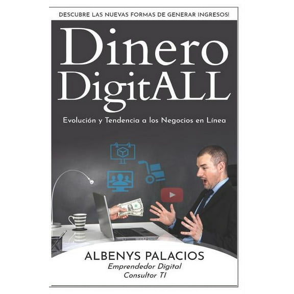 Dinero DigitALL - Evolución y Tendencia a los Negocios en Línea : Descubre las Nuevas Formas de Generar Ingresos (Paperback)