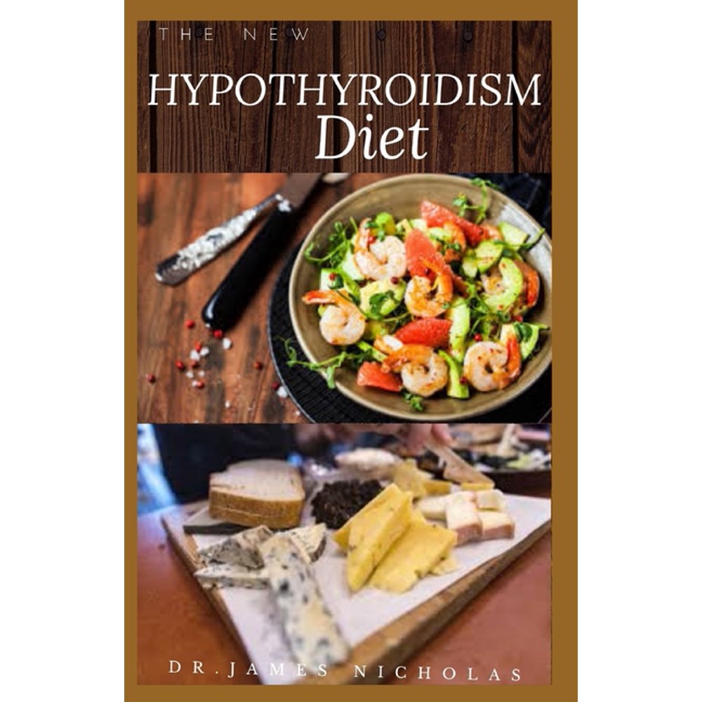 The New Hypothyroidism Diet Delicious Recipe and Dietary Guide And To