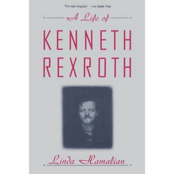 A Life of Kenneth Rexroth, (Paperback)