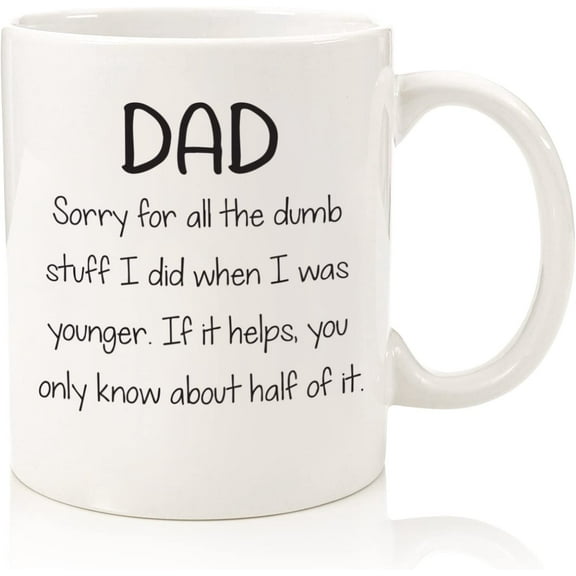Dad Sorry For The Dumb Stuff Funny Coffee Mug - Unique Father's Day Gifts for Dad - Best Dad Gifts from Daughter, Son, Kids - Cool Gag Bday Present Idea for Men, Father, Guys, Him - Fun Novelty Cup