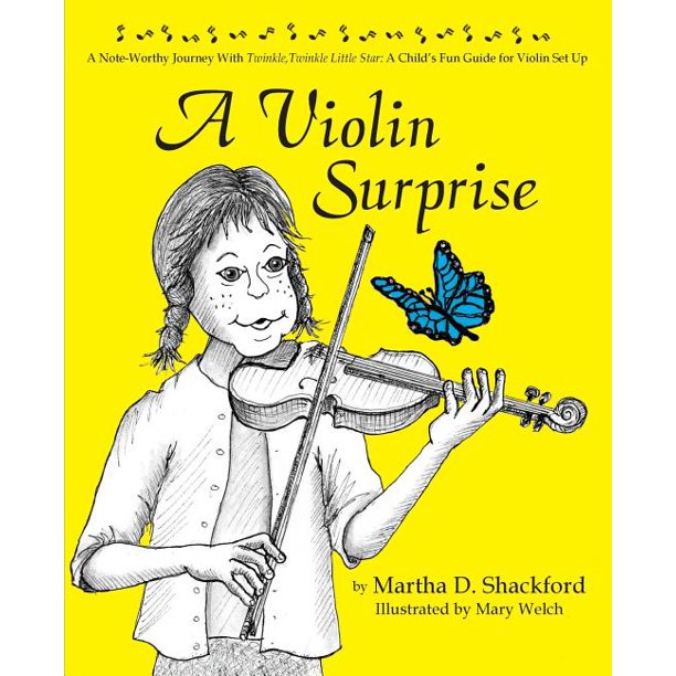 A Violin Surprise A Note Worthy Journey With Twinkle Twinkle Little Star A Child S Fun Guide For Violin Set Up Walmart Com Walmart Com