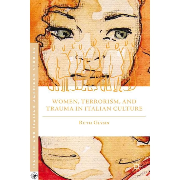 Italian and Italian American Studies Women, Terrorism, and Trauma in Italian Culture, (Hardcover)