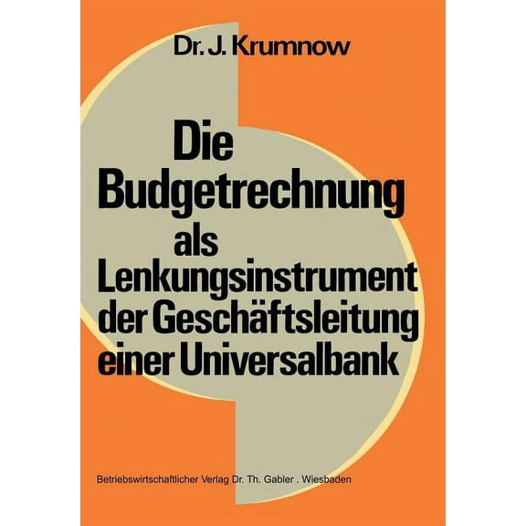 Schriftenreihe Zur Bankbetriebslehre Und Die Budgetrechnung ALS Lenkungsinstrument Der Geschäftsleitung Einer Universalbank, Book 3, (Paperback)