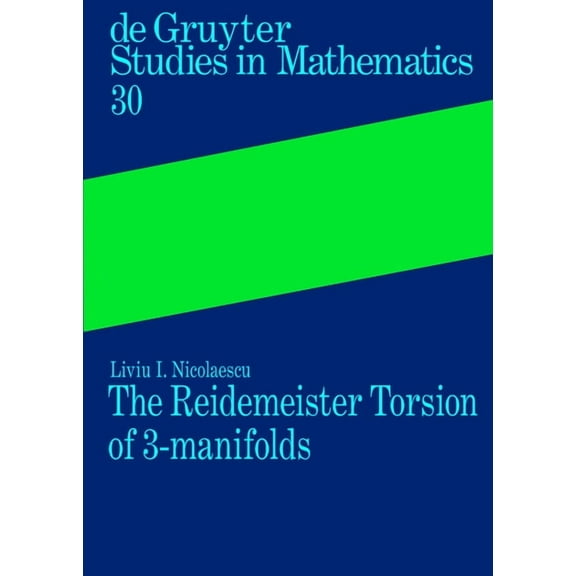 de Gruyter Studies in Mathematics The Reidemeister Torsion of 3-Manifolds, Book 30, (Hardcover)