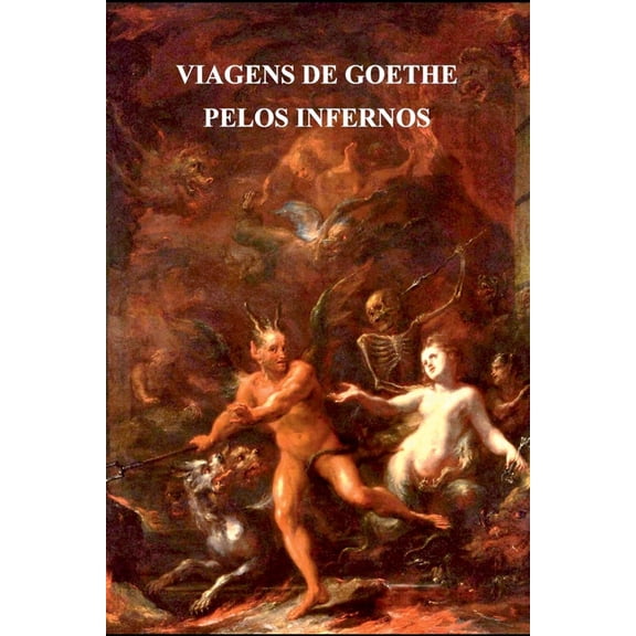 Viagens De Goethe Pelos Infernos, (Paperback)