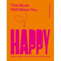 This Book Will Make You Happy: How to Boost Your Serotonin Every Day, (Hardcover)