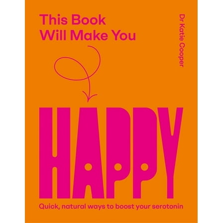 This Book Will Make You Happy: How to Boost Your Serotonin Every Day, (Hardcover)