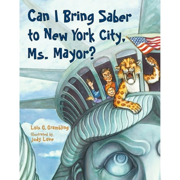 Pre-Owned Can I Bring Saber to New York, Ms. Mayor? (Paperback 9781580895712) by Lois G. Grambling